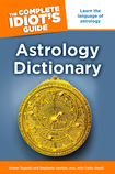 Complete Idiot's Guide Astrology Dictionary, by Arlene Tognetti, Cathy Jewell, and Stephanie Jourdan (2011)